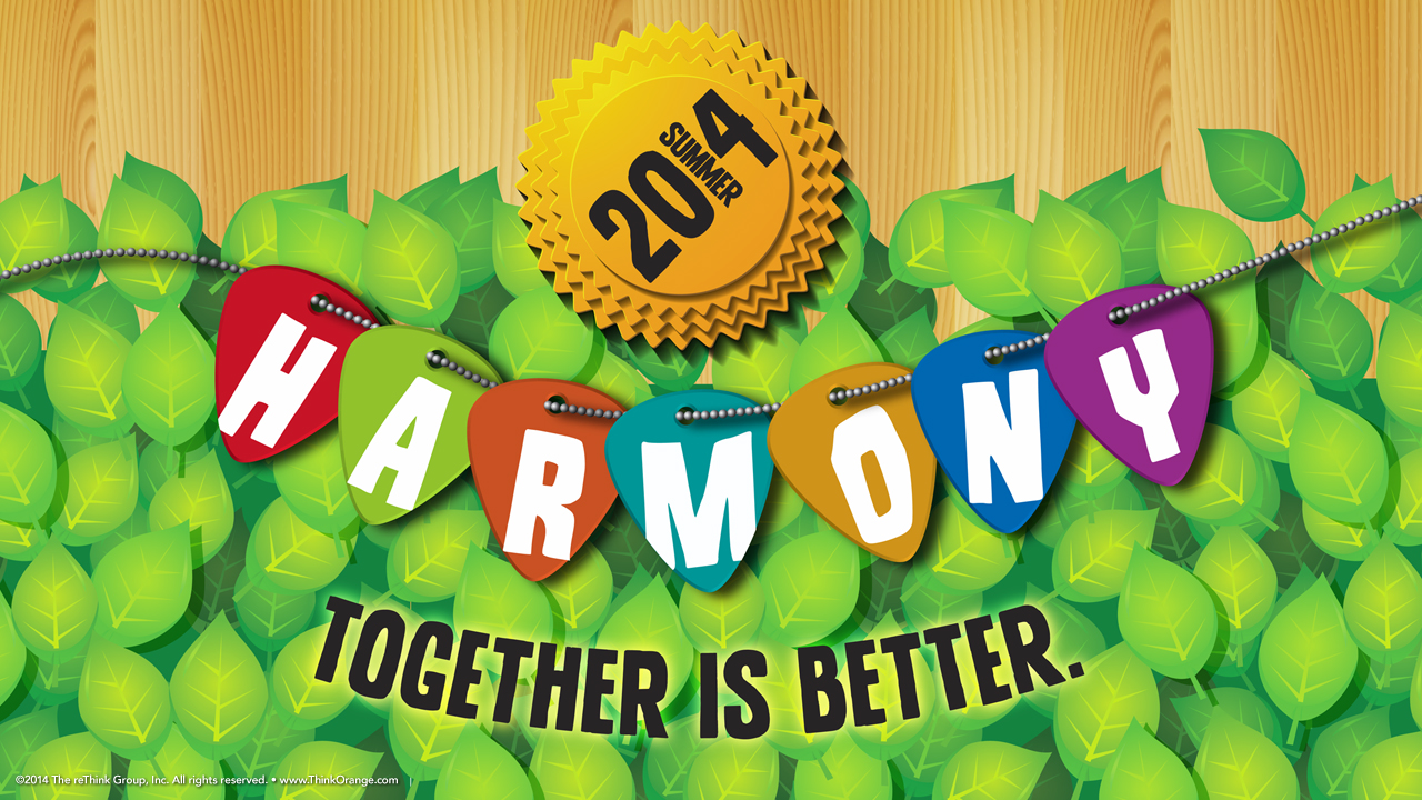  – Harmony: Together is Better – Summer 2014 – Part 1: Our Plan